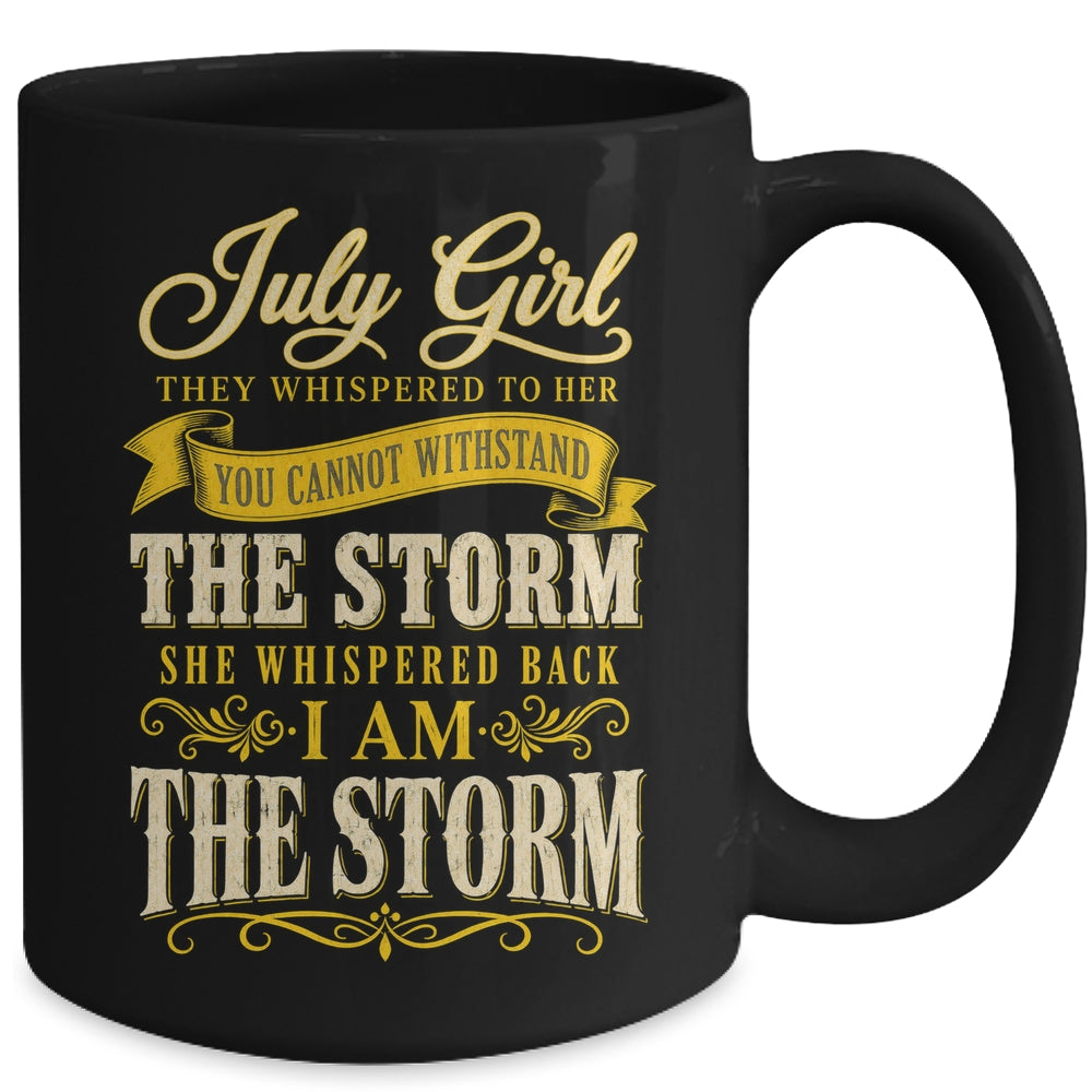 July Girl They Whispered To Her You Can'T Birthday Mug | siriusteestore