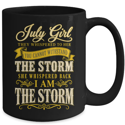 July Girl They Whispered To Her You Can'T Birthday Mug | siriusteestore