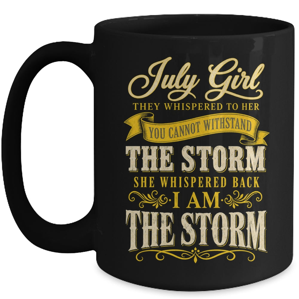 July Girl They Whispered To Her You Can'T Birthday Mug | siriusteestore