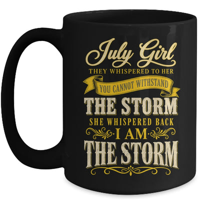 July Girl They Whispered To Her You Can'T Birthday Mug | siriusteestore