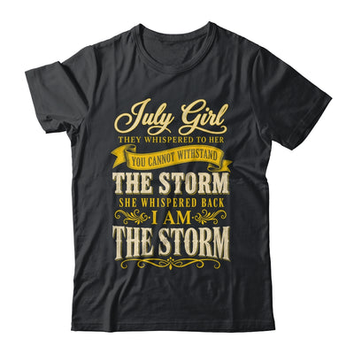 July Girl They Whispered To Her You Can'T Birthday Shirt & Tank Top | siriusteestore
