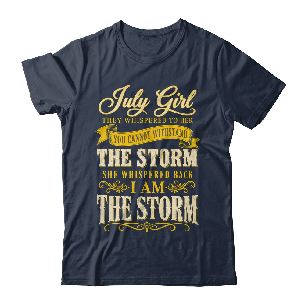 July Girl They Whispered To Her You Can'T Birthday Shirt & Tank Top | siriusteestore