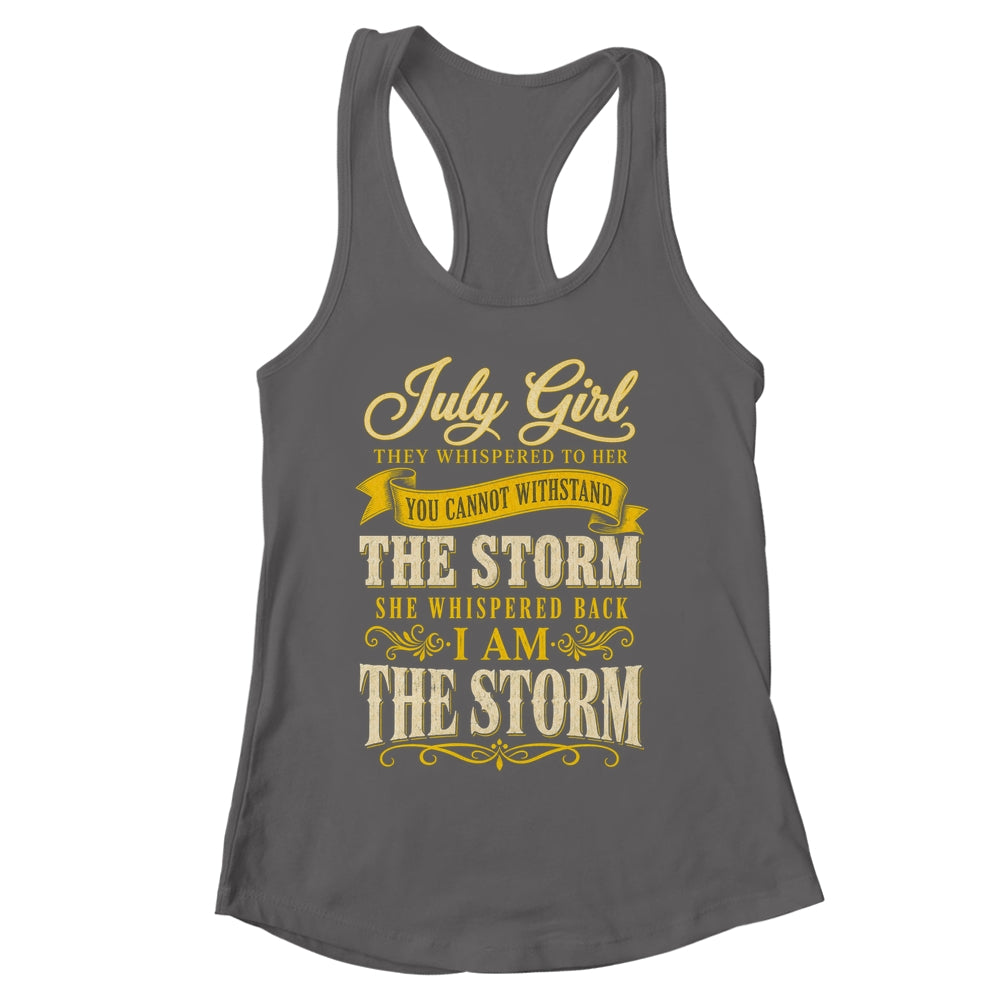 July Girl They Whispered To Her You Can'T Birthday Shirt & Tank Top | siriusteestore