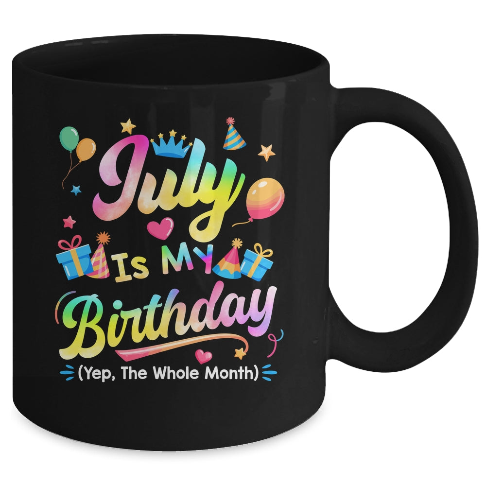 July Is My Birthday Yes The Whole Month Bday Tie Dye Mug | siriusteestore