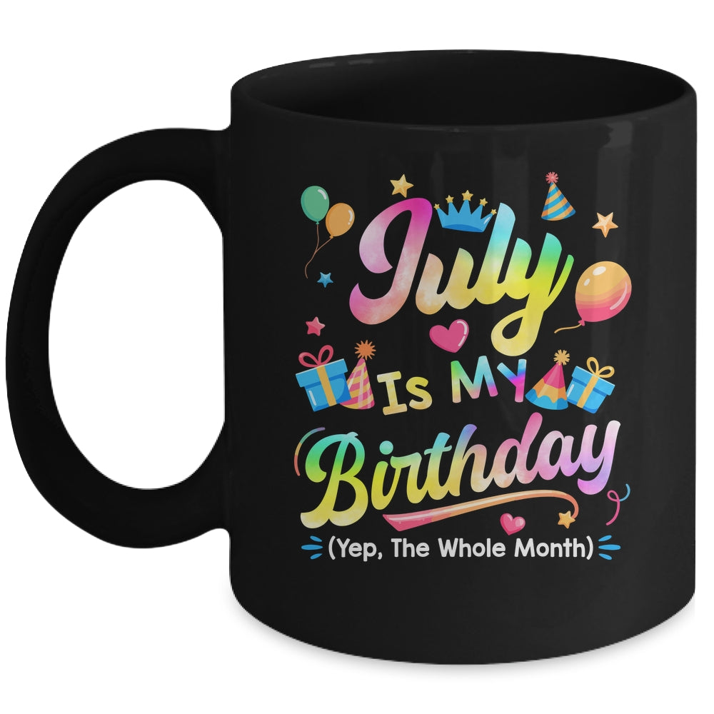 July Is My Birthday Yes The Whole Month Bday Tie Dye Mug | siriusteestore