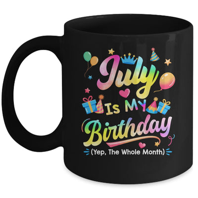 July Is My Birthday Yes The Whole Month Bday Tie Dye Mug | siriusteestore