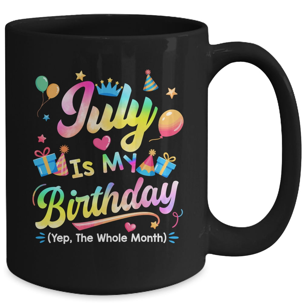July Is My Birthday Yes The Whole Month Bday Tie Dye Mug | siriusteestore