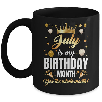 July Is My Birthday Yes The Whole Month Birthday Crown Mug | siriusteestore