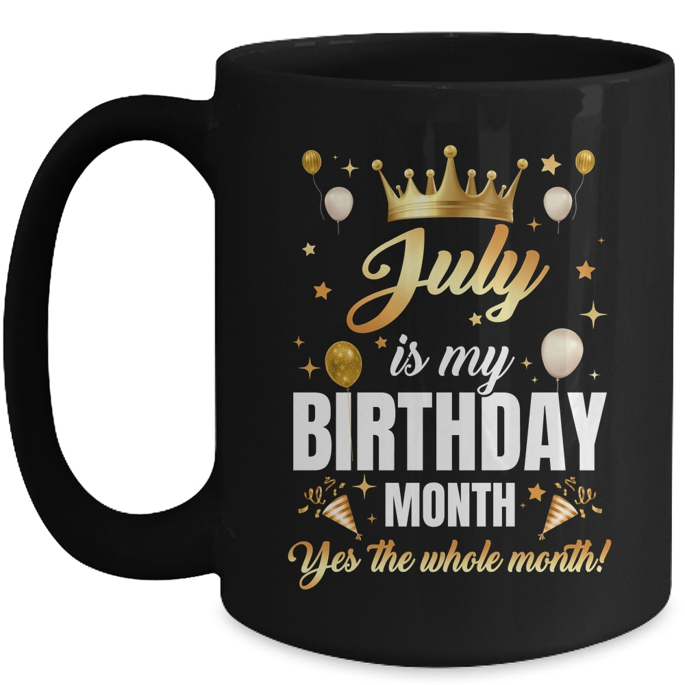 July Is My Birthday Yes The Whole Month Birthday Crown Mug | siriusteestore