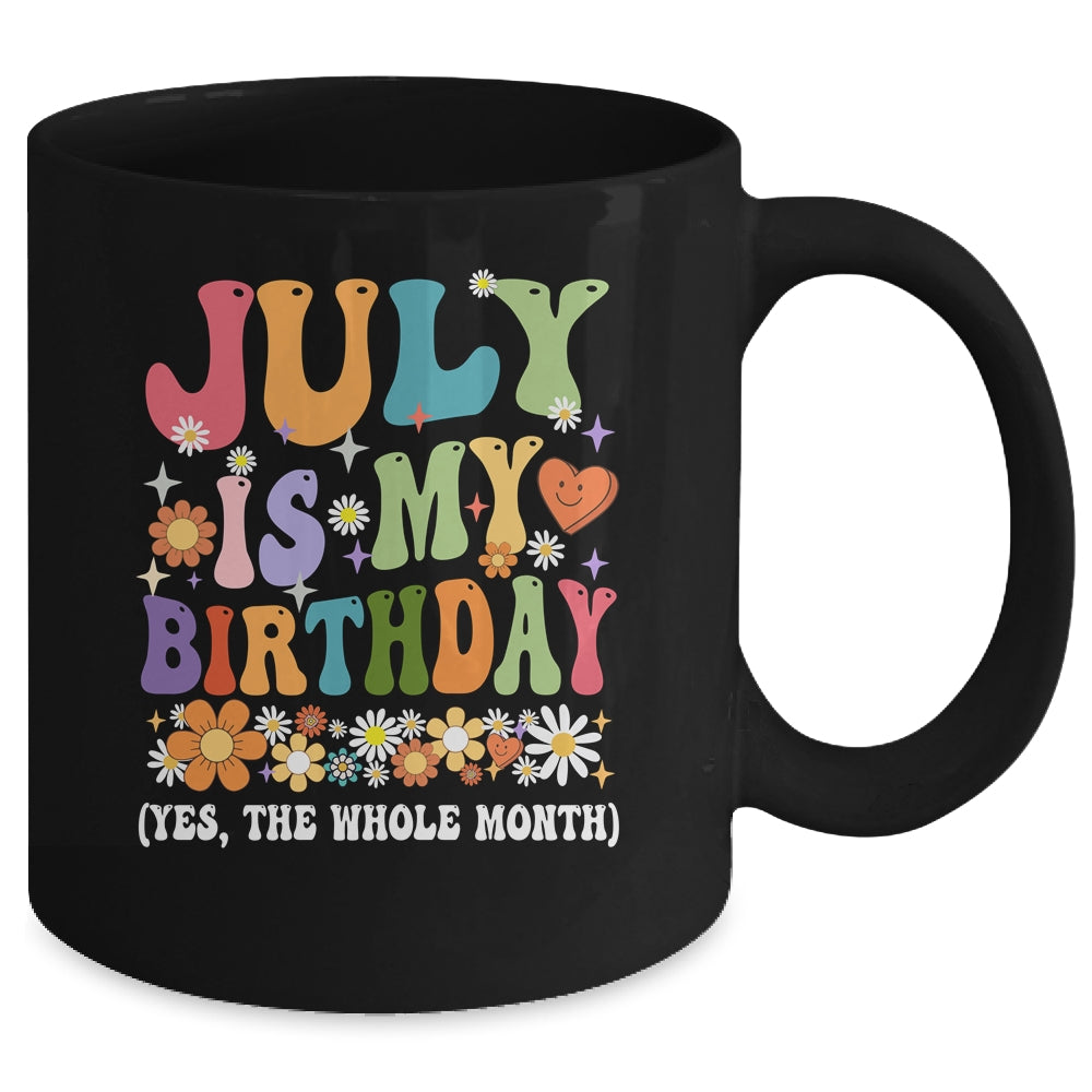 July Is My Birthday Yes The Whole Month Birthday Groovy Mug | siriusteestore
