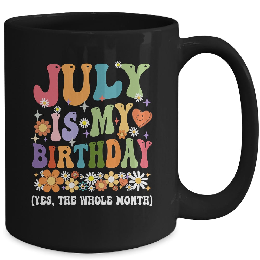 July Is My Birthday Yes The Whole Month Birthday Groovy Mug | siriusteestore