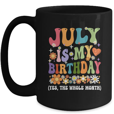 July Is My Birthday Yes The Whole Month Birthday Groovy Mug | siriusteestore