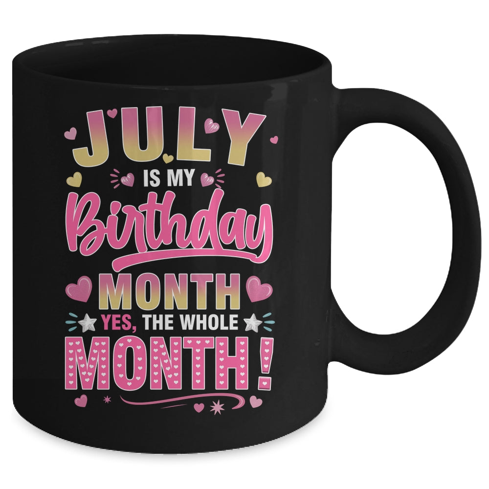 July Is My Birthday Yes The Whole Month For Women Girls Mug | siriusteestore