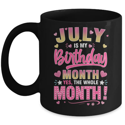July Is My Birthday Yes The Whole Month For Women Girls Mug | siriusteestore