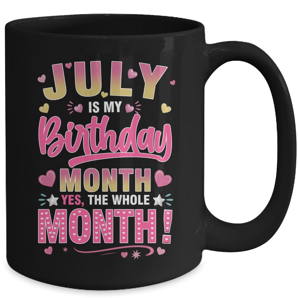 July Is My Birthday Yes The Whole Month For Women Girls Mug | siriusteestore
