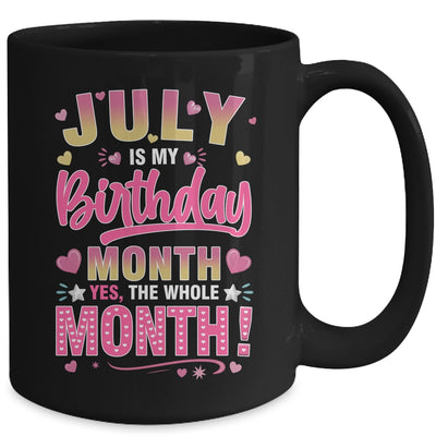 July Is My Birthday Yes The Whole Month For Women Girls Mug | siriusteestore