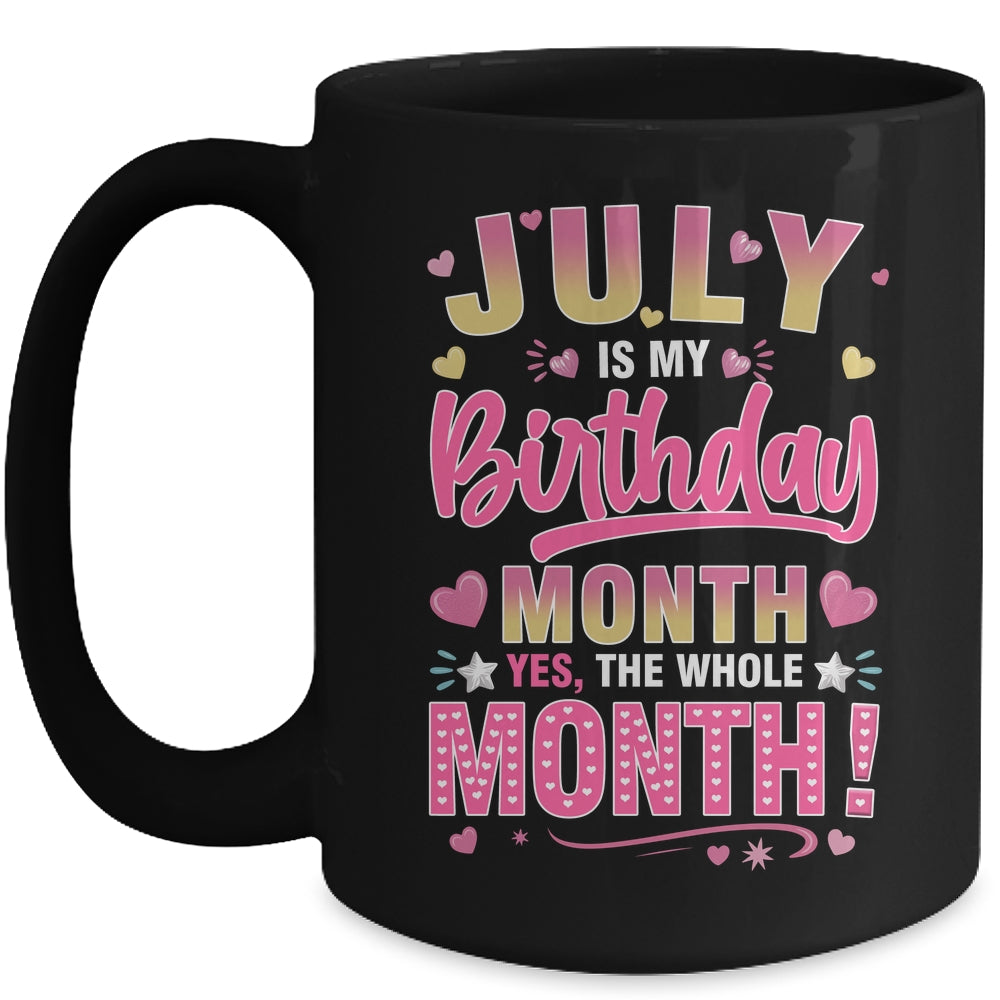 July Is My Birthday Yes The Whole Month For Women Girls Mug | siriusteestore