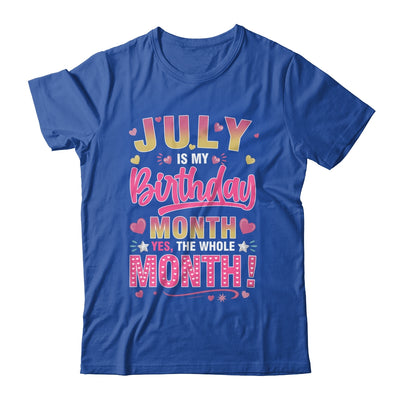 July Is My Birthday Yes The Whole Month For Women Girls Shirt & Tank Top | siriusteestore