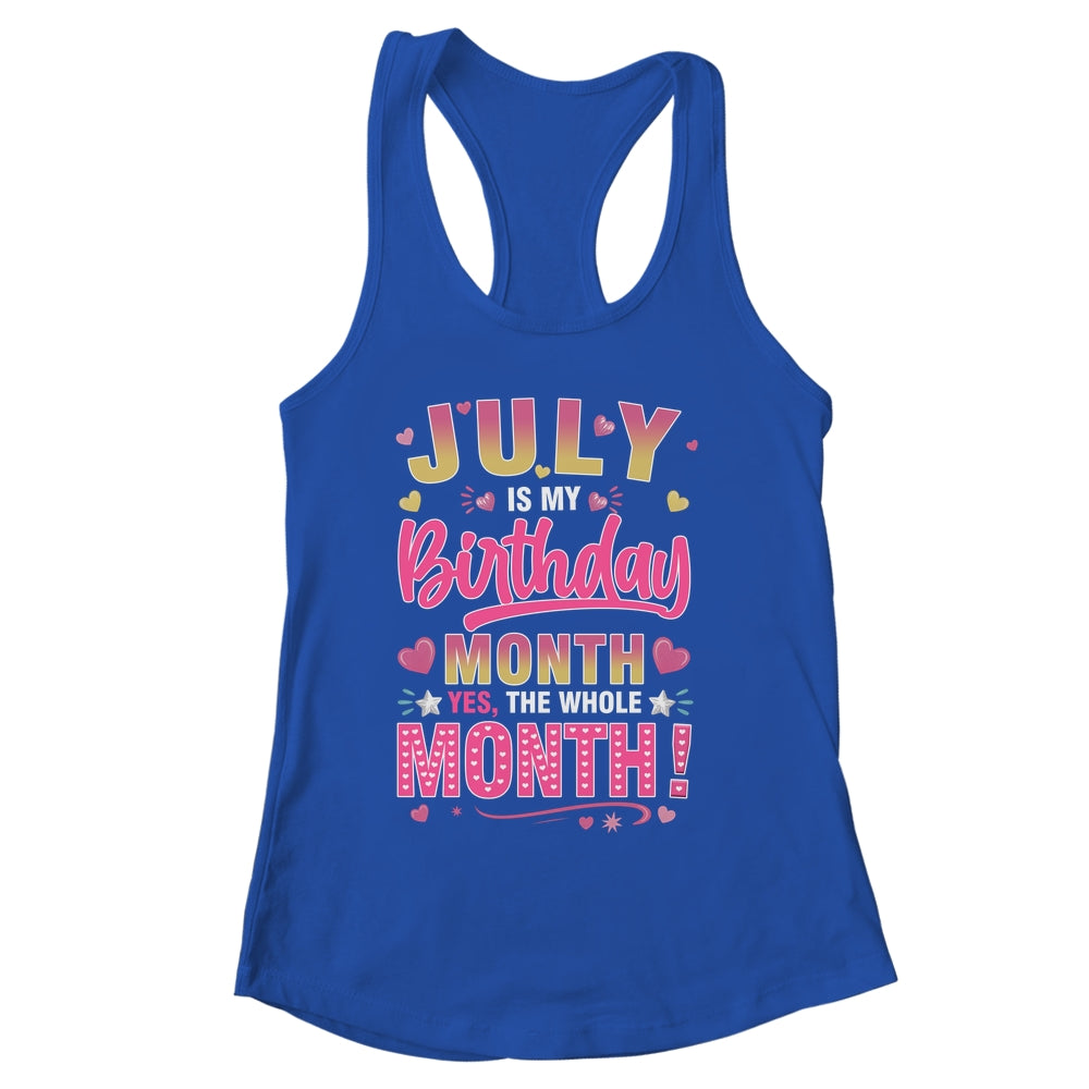 July Is My Birthday Yes The Whole Month For Women Girls Shirt & Tank Top | siriusteestore