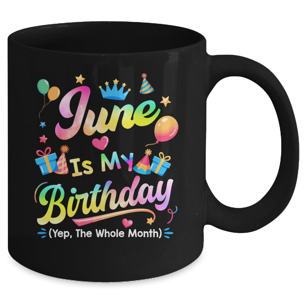 June Is My Birthday Yes The Whole Month Bday Tie Dye Mug | siriusteestore