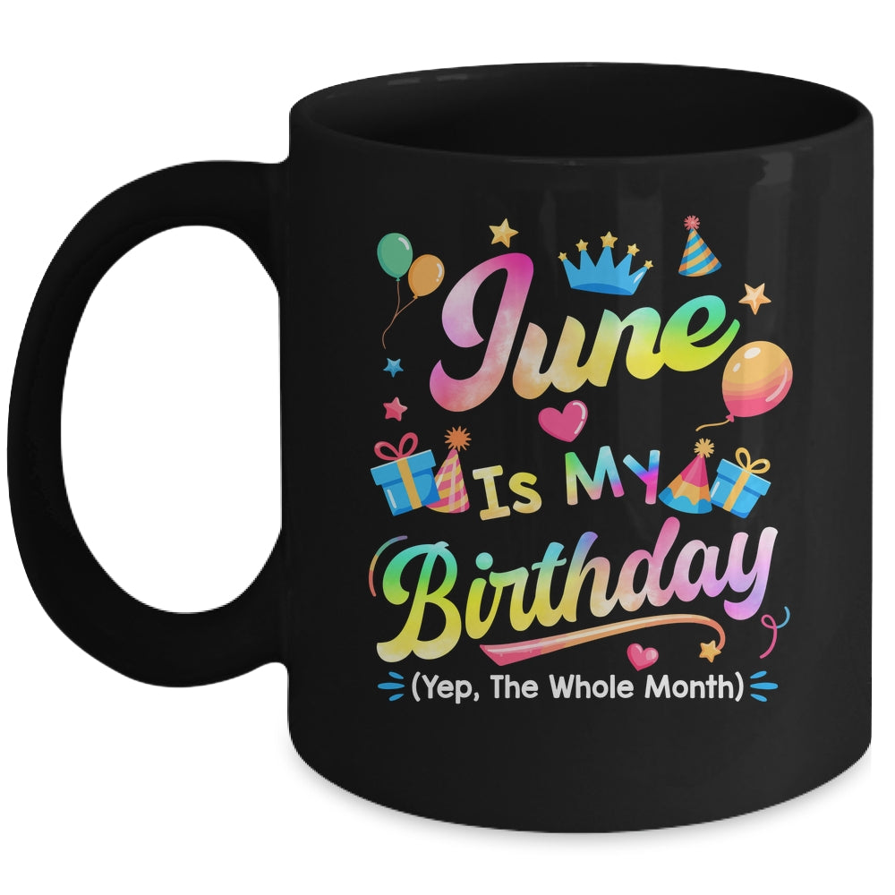 June Is My Birthday Yes The Whole Month Bday Tie Dye Mug | siriusteestore
