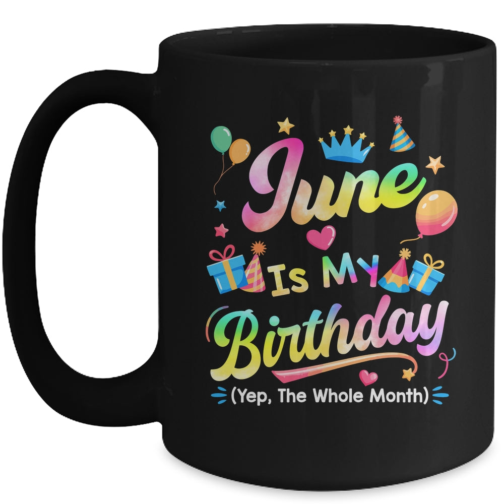 June Is My Birthday Yes The Whole Month Bday Tie Dye Mug | siriusteestore