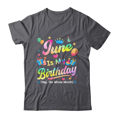 June Is My Birthday Yes The Whole Month Bday Tie Dye Shirt & Tank Top | siriusteestore