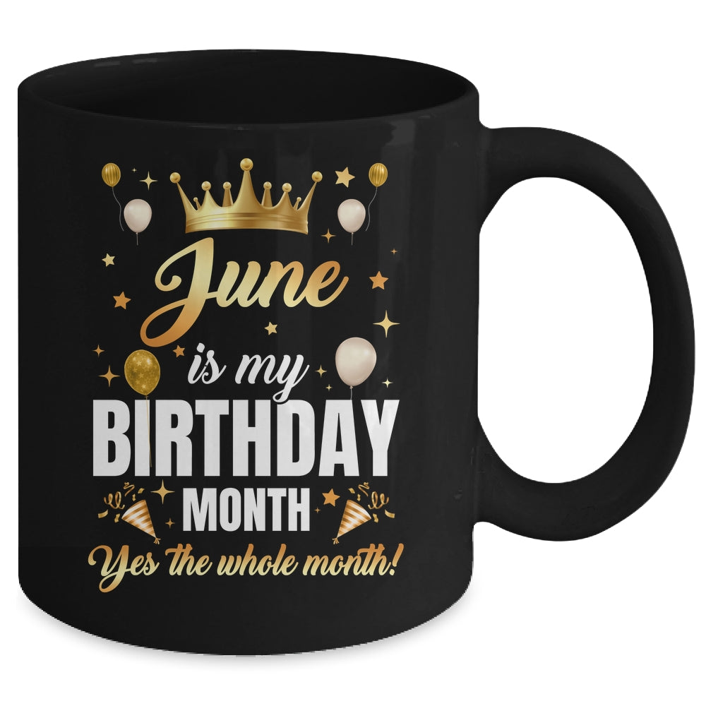 June Is My Birthday Yes The Whole Month Birthday Crown Mug | siriusteestore