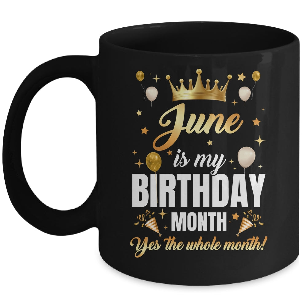 June Is My Birthday Yes The Whole Month Birthday Crown Mug | siriusteestore