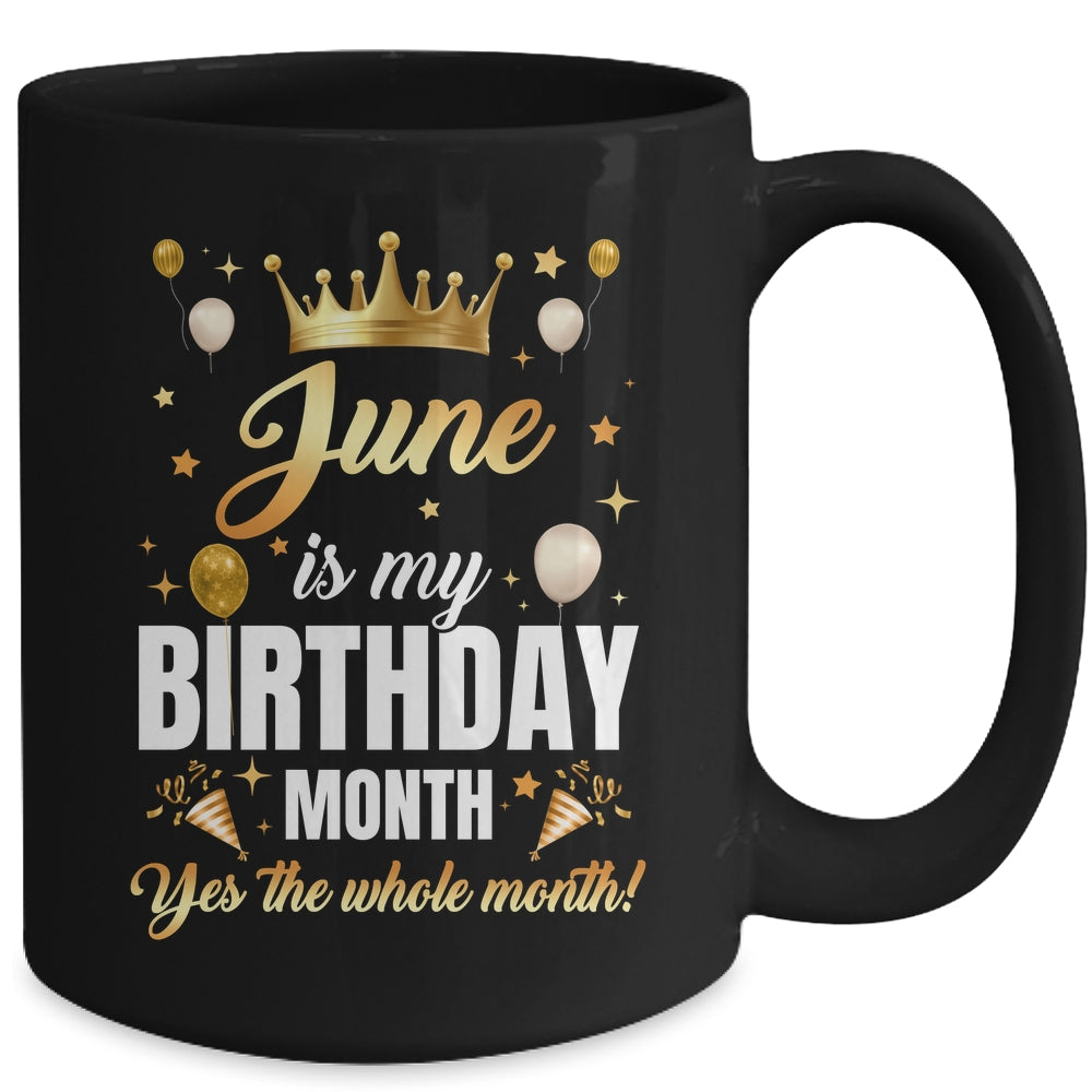 June Is My Birthday Yes The Whole Month Birthday Crown Mug | siriusteestore