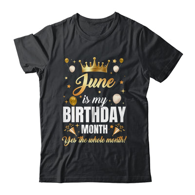 June Is My Birthday Yes The Whole Month Birthday Crown Shirt & Tank Top | siriusteestore