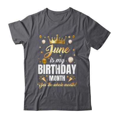 June Is My Birthday Yes The Whole Month Birthday Crown Shirt & Tank Top | siriusteestore