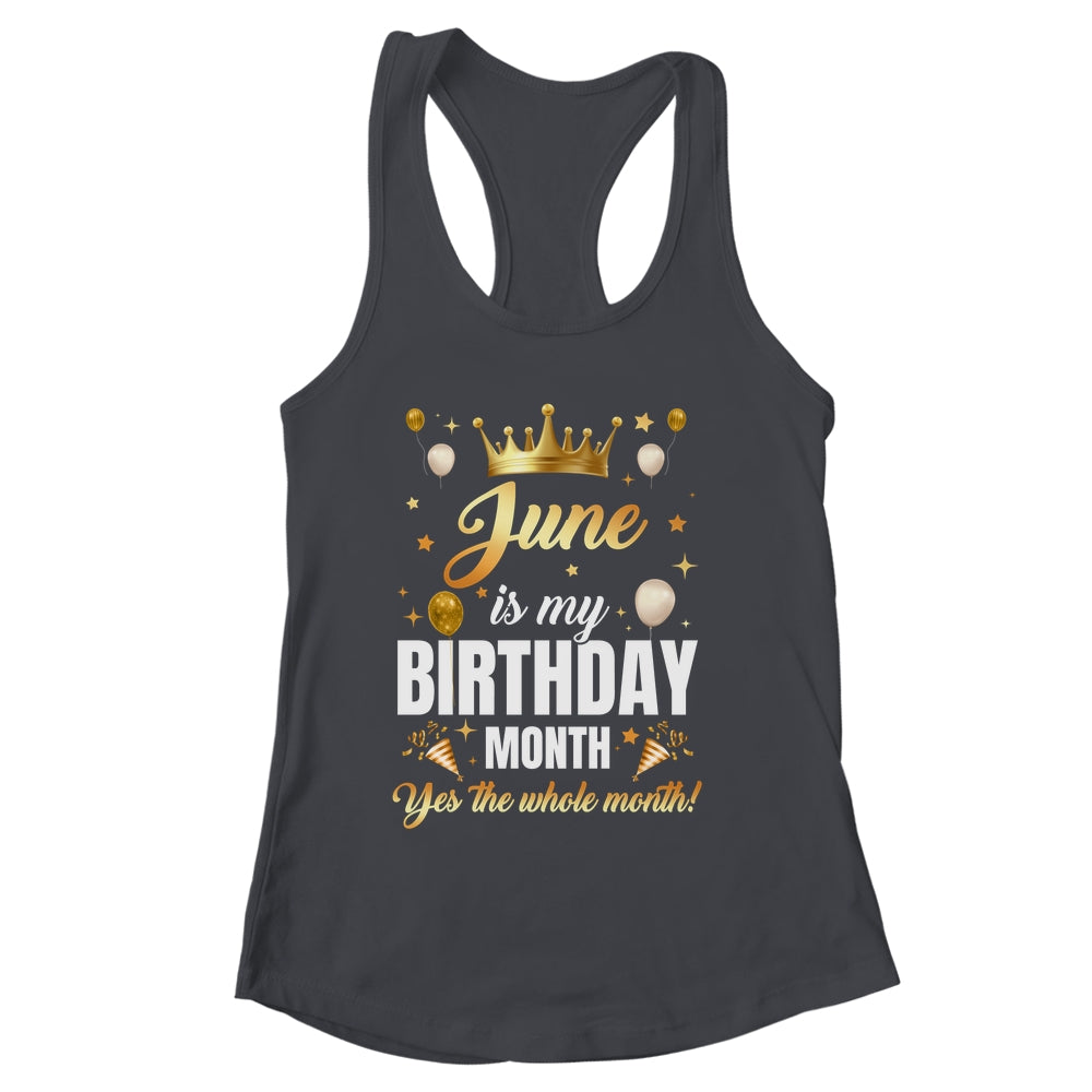June Is My Birthday Yes The Whole Month Birthday Crown Shirt & Tank Top | siriusteestore