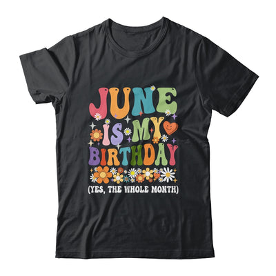 June Is My Birthday Yes The Whole Month Birthday Groovy Shirt & Tank Top | siriusteestore