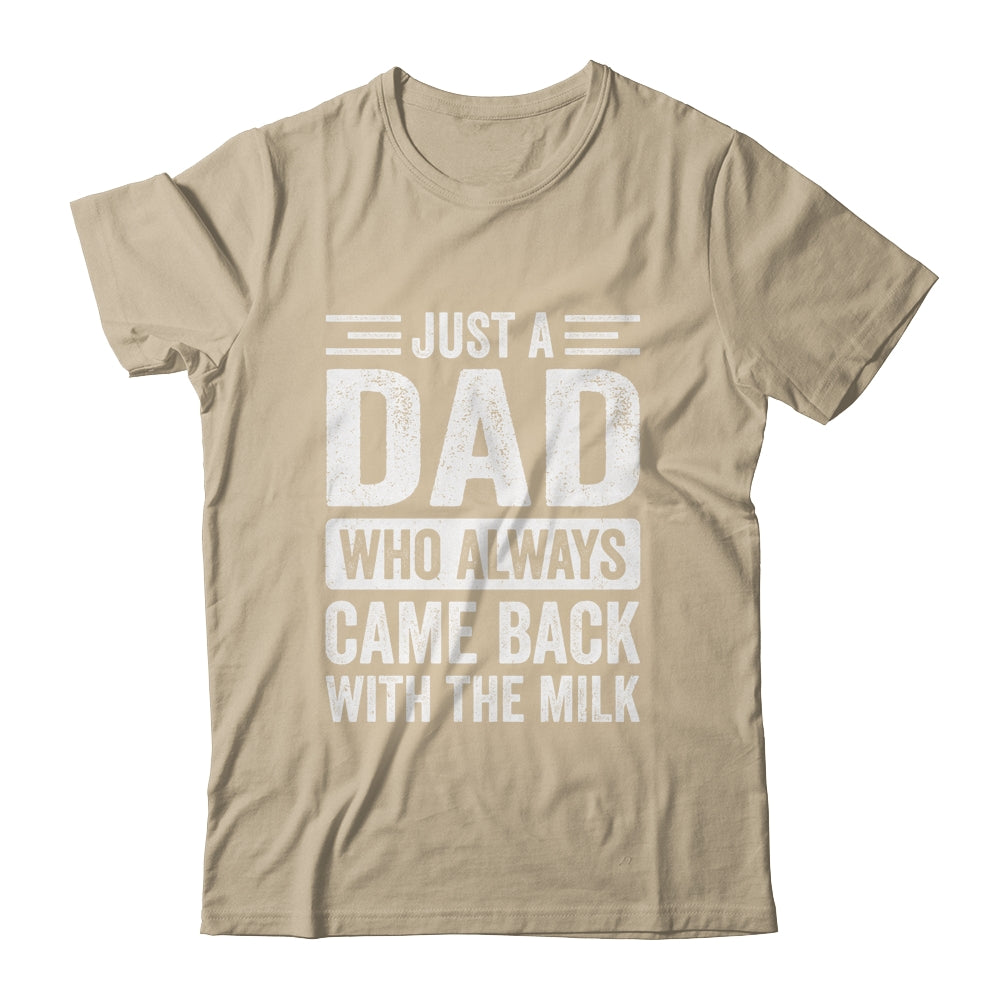 Just A Dad Who Always Came Back With The Milk Fathers Day Shirt & Hoodie | siriusteestore