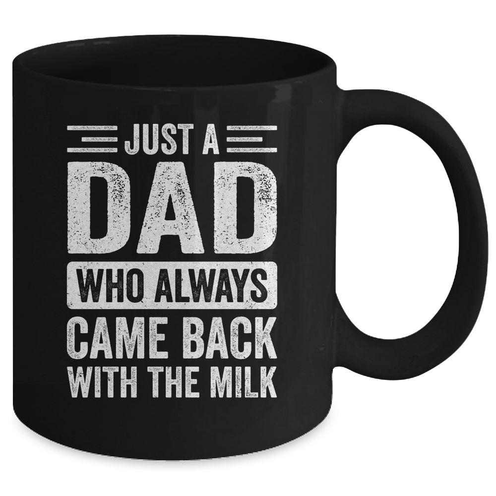 Just A Dad Who Always Came Back With The Milk Fathers Day Mug | siriusteestore