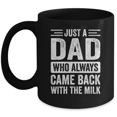 Just A Dad Who Always Came Back With The Milk Fathers Day Mug | siriusteestore