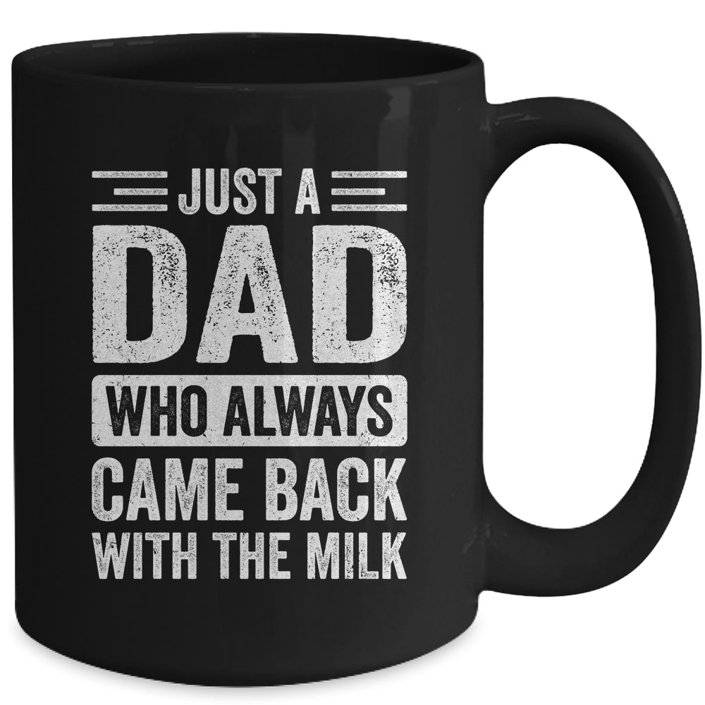 Just A Dad Who Always Came Back With The Milk Fathers Day Mug | siriusteestore