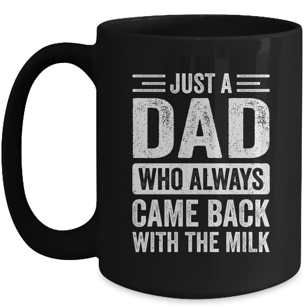 Just A Dad Who Always Came Back With The Milk Fathers Day Mug | siriusteestore
