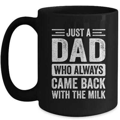 Just A Dad Who Always Came Back With The Milk Fathers Day Mug | siriusteestore