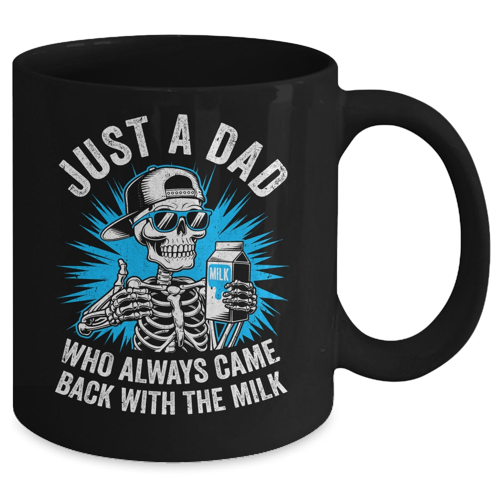 Just A Dad Who Always Came Back With The Milk Fathers Funny Mug | siriusteestore