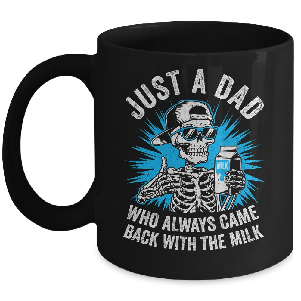 Just A Dad Who Always Came Back With The Milk Fathers Funny Mug | siriusteestore