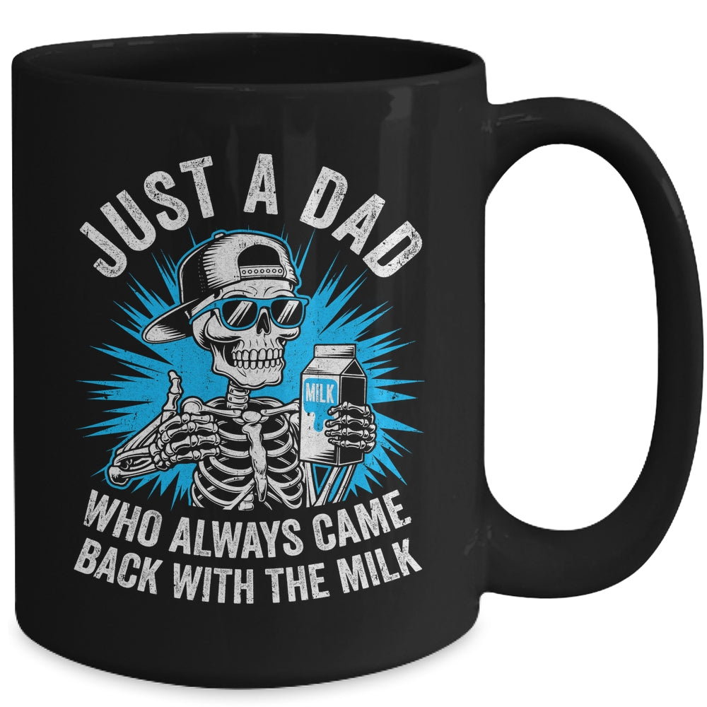 Just A Dad Who Always Came Back With The Milk Fathers Funny Mug | siriusteestore