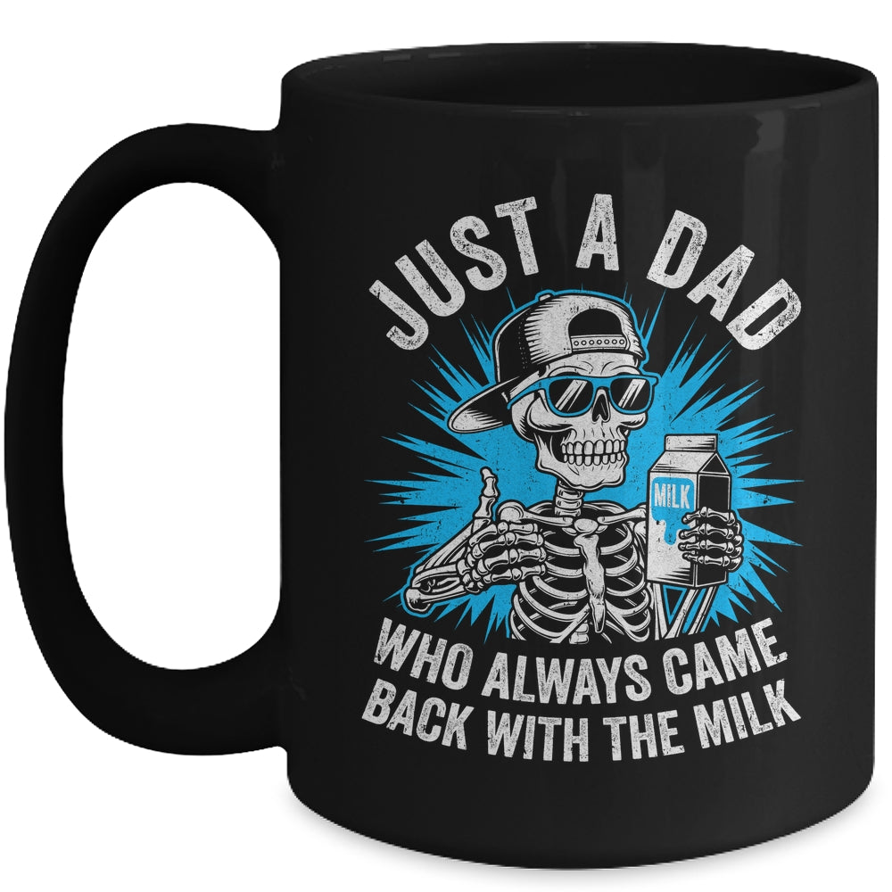 Just A Dad Who Always Came Back With The Milk Fathers Funny Mug | siriusteestore