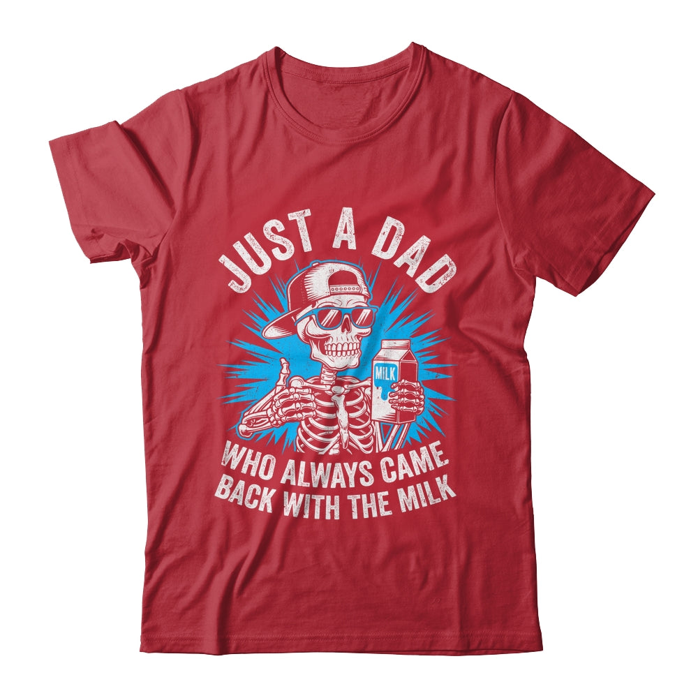 Just A Dad Who Always Came Back With The Milk Fathers Funny Shirt & Hoodie | siriusteestore