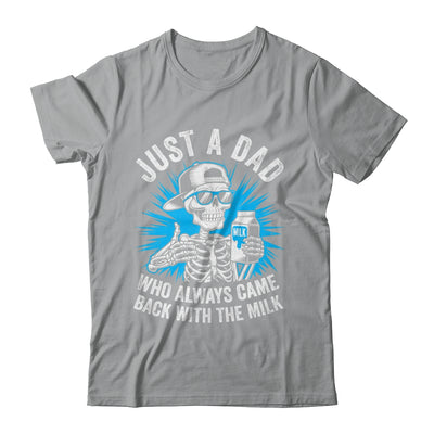 Just A Dad Who Always Came Back With The Milk Fathers Funny Shirt & Hoodie | siriusteestore