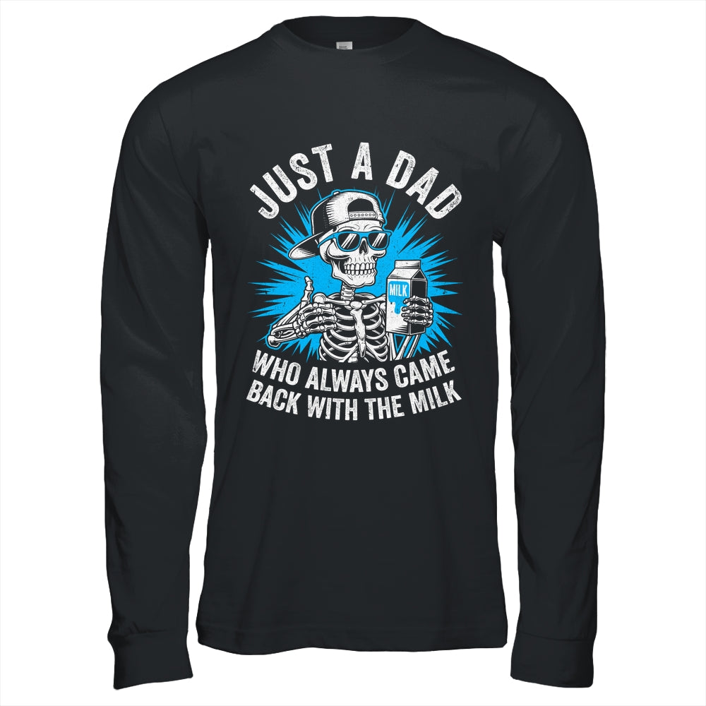 Just A Dad Who Always Came Back With The Milk Fathers Funny Shirt & Hoodie | siriusteestore