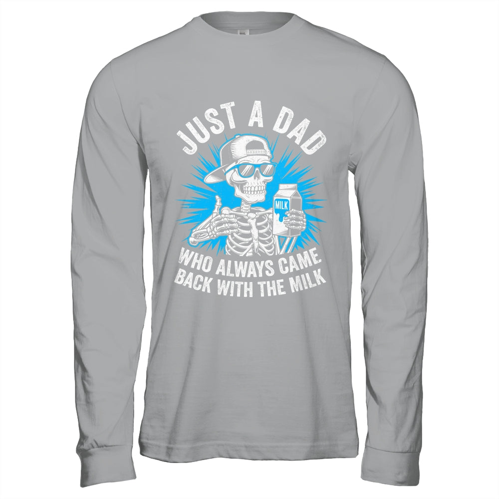 Just A Dad Who Always Came Back With The Milk Fathers Funny Shirt & Hoodie | siriusteestore