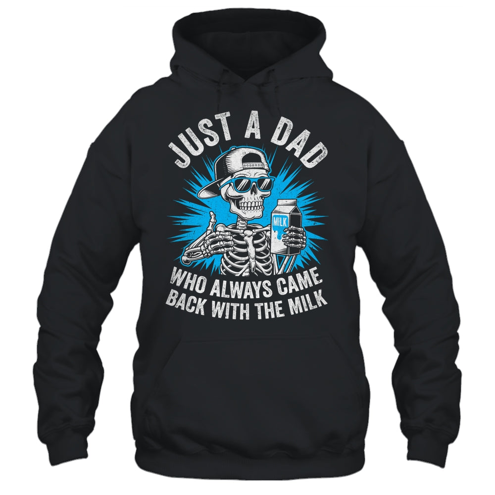 Just A Dad Who Always Came Back With The Milk Fathers Funny Shirt & Hoodie | siriusteestore