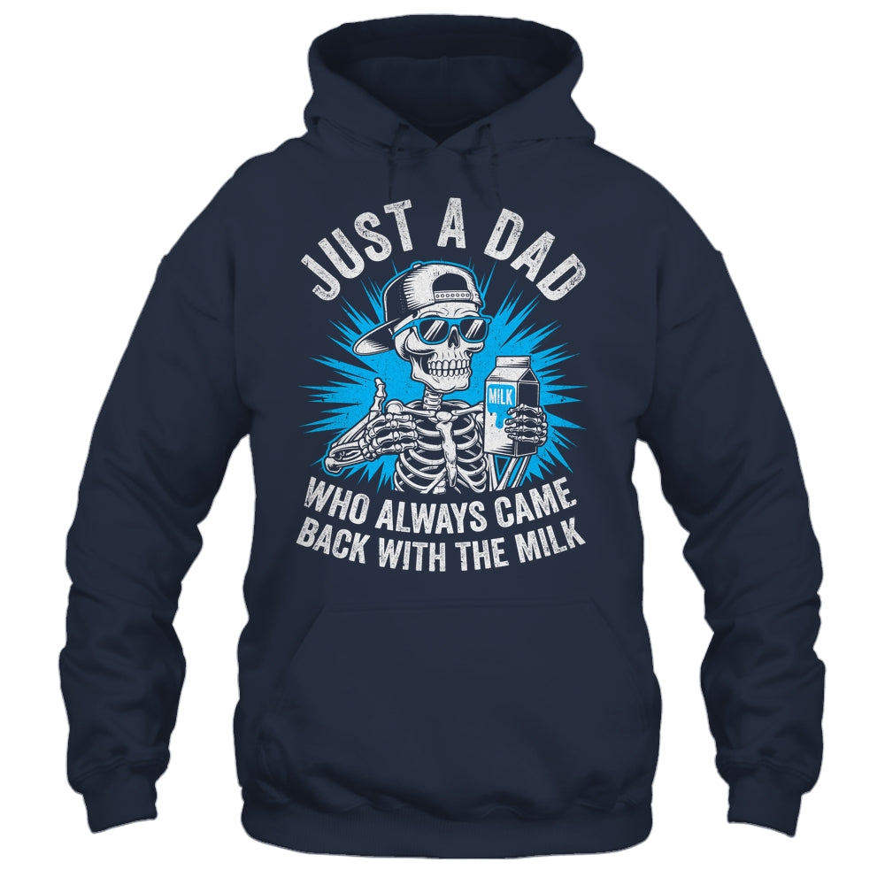 Just A Dad Who Always Came Back With The Milk Fathers Funny Shirt & Hoodie | siriusteestore